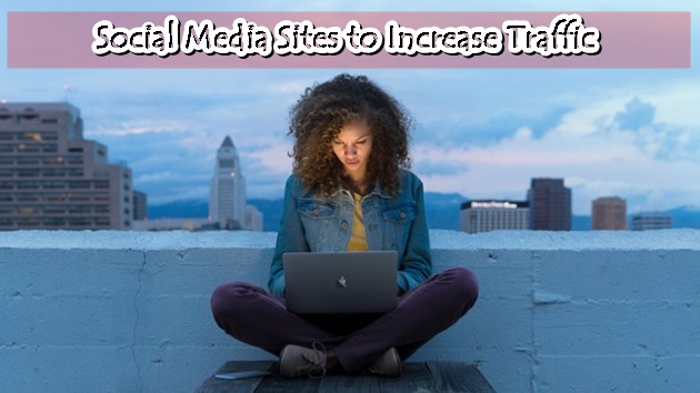 Social Media Sites to Increase Traffic