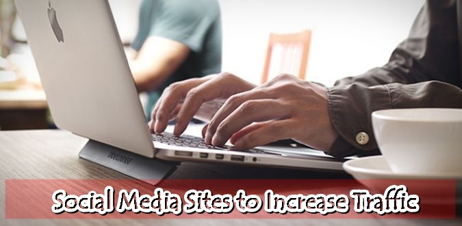 Social Media Sites to Increase Traffic