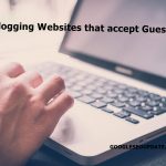 Quality Blogging Sites That Accept Guest Posts 2017