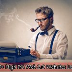 Top 30+ High DA Web 2.0 Websites List 2017