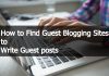 How to Find Guest Blogging Sites to Write Guest posts