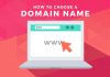 Things To Keep In Mind When Choosing The Right Domain Name