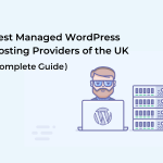 Best Managed WordPress Hosting Providers of the UK (Complete Guide)